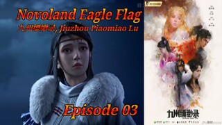 Eps 03 | Novoland Eagle Flag [Jiuzhou Piaomiao Lu] sub indo