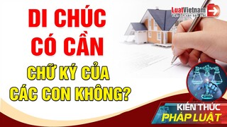 Lập Di Chúc Có Cần Chữ Ký Của Tất Cả Các Con Không? | LuatVietnam