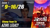 【Chang Yuan Tu】 Season 1 EP 9~16 - Azure Legacy | Donghua Multi Sub - 1080P