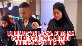 Ini Dia Fesyen & Gaya Isteri MK Yang Mengejutkan & Heboh Diperkatakan di KLFW!