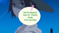 Naruto Shippuden - Utakata Hanabi Supercell - Grińýa Cover