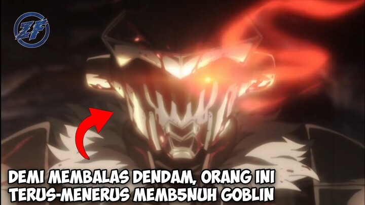 ORANG INI MENDEDIKASIKAN HIDUPNYA UNTUK MEMBUNUH GOBLIN | Alur Cerita Anime Goblin Slayer (2018)