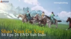 Shao Nian Ge Xing S4 Eps 26 END Sub Indo