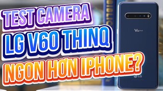 ĐÁNH GIÁ CHI TIẾT CAMERA LG V60 THINQ: NÉT HƠN IPHONE !?