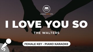 I Love You So - The Walters (Female Key - Piano Karaoke)