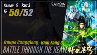 Battle Through The Heavens Season 5 Part 3 EP 50 (154) 斗破苍穹 Doupo Cangqiong BTTH | Donghua - Cc Engl