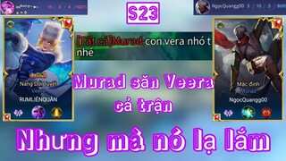 Murad đòi săn Veera cả trận, nhưng mà nó lạ lắm / Rum ●○ Veera / LIÊN QUÂN