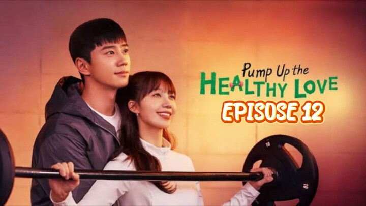 Pump Up The Healthy Love - Episode 12 Subtitle Bahasa Indonesia