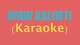 AYAW KALIMTI (Karaoke)