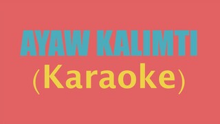 AYAW KALIMTI (Karaoke)