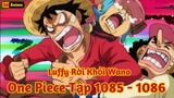 [Lù Rì Viu] One Piece Tập 1085 + 1086 Luffy Rời Đi Tuyên Bố Bảo Kê Wano  ||Review one piece