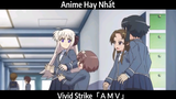 Vivid Strike「ＡＭＶ」Hay Nhất