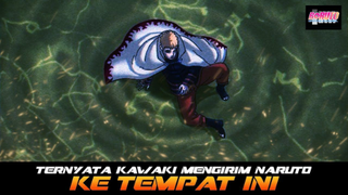 TERNYATA KAWAKI MENGIRIM NARUTO KE TEMPAT INI