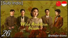 [Sub Indo] Wild Ambition Bloom – Eps. 26 (2025)