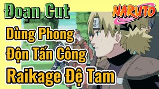 [Naruto] Đoạn Cut | Dùng Phong Độn Tấn Công Raikage Đệ Tam