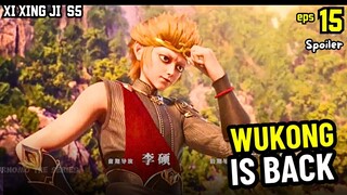 WUKONG IS BACK!! XI XING JI SEASON 5 EPS 15 SPOILER