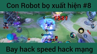 Con Robot bọ xuất shieenj bay hack speed hack mạng #8