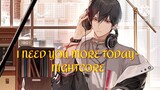 I need you more today- (Nightcore)