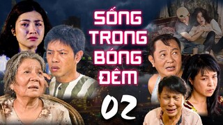 SỐNG TRONG BÓNG ĐÊM - TẬP 2 | Phim Mới Hay Nhất 2023 | Phim Tâm Lý Xã Hội Việt Nam