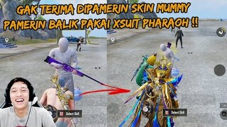 GAK TERIMA DIPAMERIN SKIN MUMMY , AUTO PAMERIN BALIK PAKAI SKIN XSUIT PHARAOH CEWEK !! - PUBG MOBILE