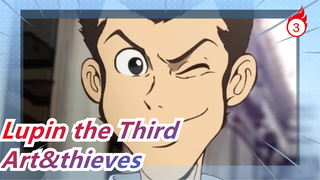 Lupin the Third|Art&thieves have one common, which is to know how to steal your heart_3