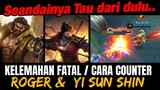 KELEMAHAN FATAL / CARA MENGALAHKAN (COUNTER) ROGER & YI SUN SHIN - Mobile Legends