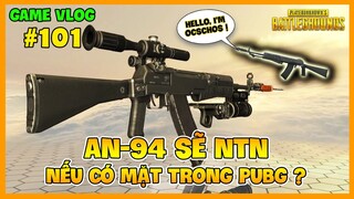 GVlog 101 | AN-94 SẼ NHƯ THẾ NÀO NẾU CÓ MẶT TRONG PUBG ? Nam Art