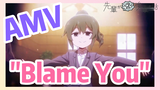 [My Senpai Is Annoying] AMV |  "Blame You"