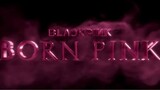 Blackpink "BORN PINK" release announcement trailer