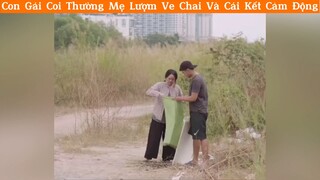 CON GÁI COI THƯỜNG MẸ LƯỢM VE CHAO VÀ CÁI KẾT CẢM ĐỘNG 🤗 #phimhaynhat