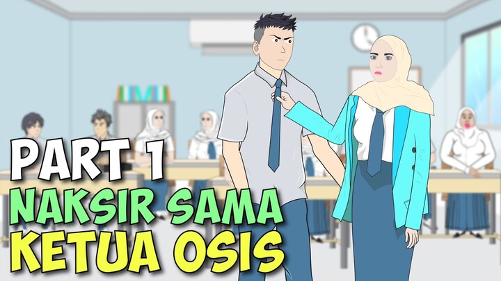 NAKSIR SAMA KETUA OSIS PART 1 - Animasi Sekolah