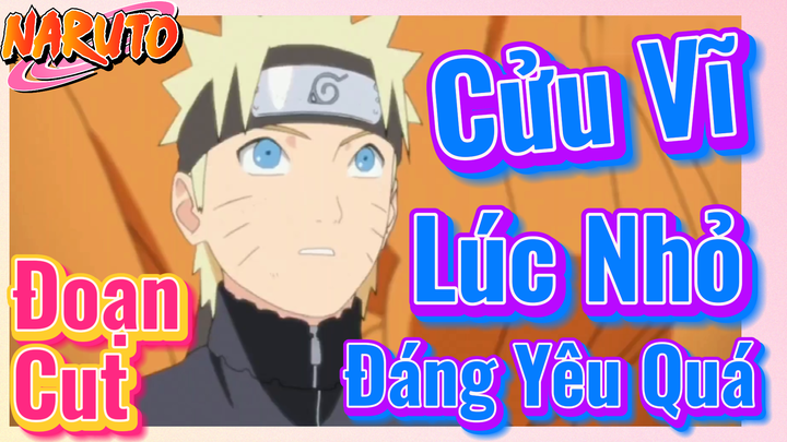 [Naruto] Đoạn Cut | Cửu Vĩ Lúc Nhỏ Đáng Yêu Quá