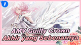 AMV Guilty Crown
Akhir yang Sebenarnya_1