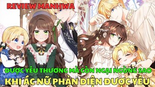ĐƯỢC YÊU THƯƠNG MÀ CÒN NGẠI NGÙNG SAO - KHI ÁC NỮ PHẢN DIỆN ĐƯỢC YÊU | Review Manhwa | Bảo Ngọc Suri
