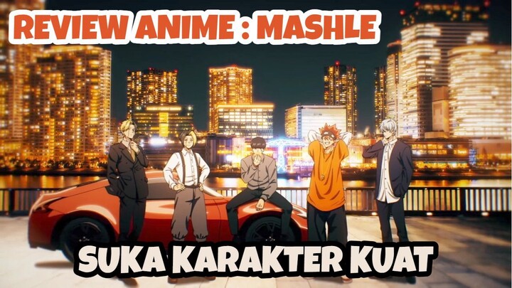 REVIEW ANIME : MASHLE || Suka karakter kuat