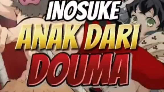 Inosuke ternyata anaknya Doma????