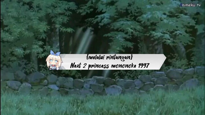 {melalui rintangan}next 2,,Princess mononoke 1997