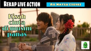 ROMANTIS SESAAT, SETELAH ITU BERPISAH !! REKAP !! ALUR CERITA FILM LIVE ACTION AO NATSU (2018)