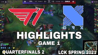 Highlight T1 vs DRX Game 1 Tứ Kết LCK Mùa Xuân 2021 Quarterfinals LCK Spring 2021 T1 vs DragonX