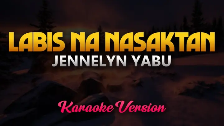 Labis Na Nasaktan - Jennelyn Yabu (Full Version) (Karaoke) HQ