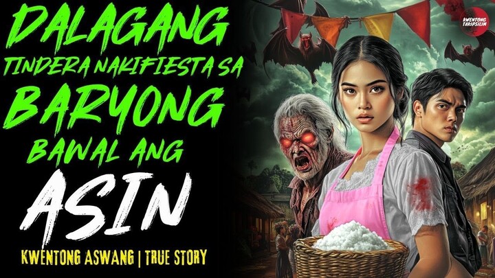DALAGANG TINDERA NAKIFIESTA SA BARYONG BAWAL ANG ASIN Kwentong Aswang | True Story | 11-03-2025