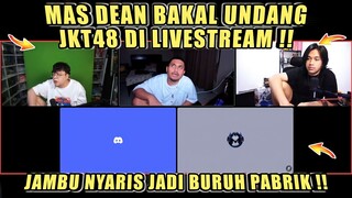 MAS DEAN Bakal Undang JKT48 Di Livestream❗JAMBU Nyaris Jadi Buruh Pabrik❗DC Bala Bala