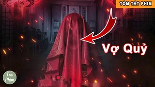 Đi Đường Nhặt Được Vợ Cưới Về Mới Biết Là Quỷ | Review Phim Cổ Trang Kinh Dị