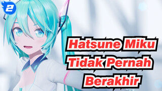 [Hatsune Miku / MMD] Tidak Pernah Berakhir, YYB_2