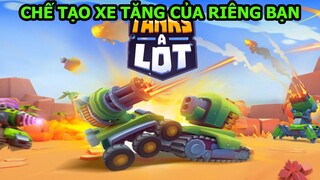 Tanks A Lot Mod Apk Bất Tử - Chế Tạo Xe Tăng 1 Mình Càn Quét Team Địch - Top Game - Thành EJ