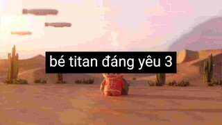 Bé titan đáng yêu 3