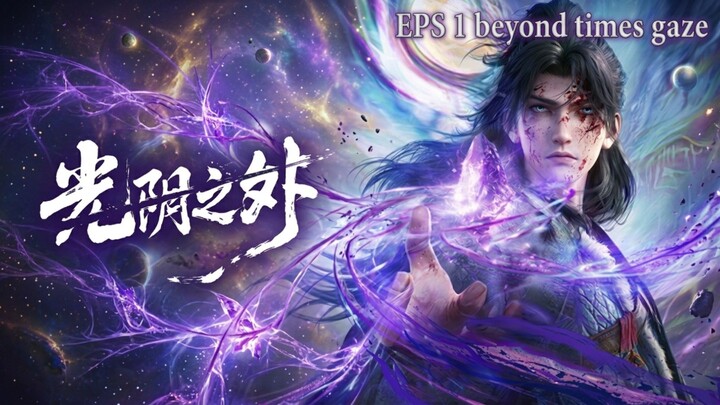 Beyond times gaze eps 1