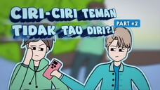 CIRI-CIRI TEMAN TIDAK TAU DIRI PART#2