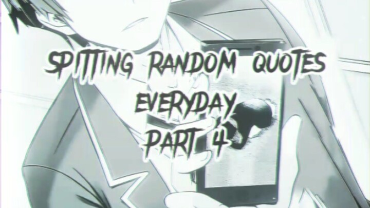 Spitting random quotes  everyday|cool banget gwej