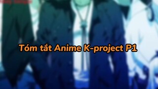 Tóm tắt Anime K-project  Phần 2 #tomtat #animeaction